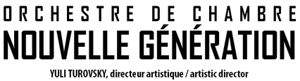 Orchestre de chambre Nouvelle Génération - Yuli Turovsky, directeur artististique/artistique director